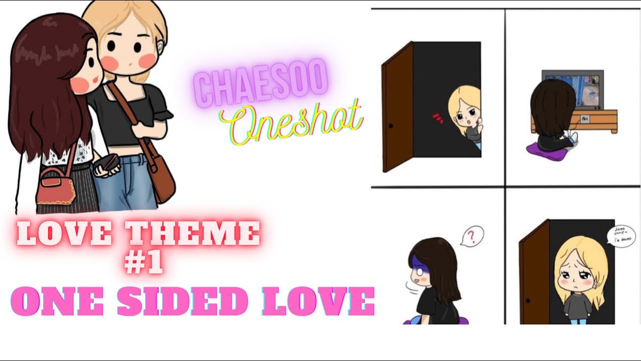 Chaesoo Oneshot || One Sided Love || Love Theme #1
