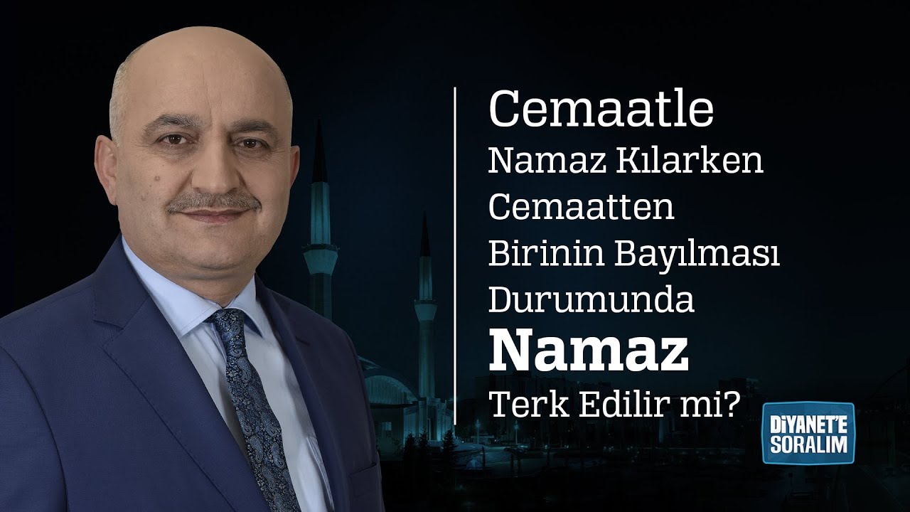 Cemaatle Namaz Kılarken Cemaatten Birinin Bayılması Durumunda Namaz Terk Edilir mi?