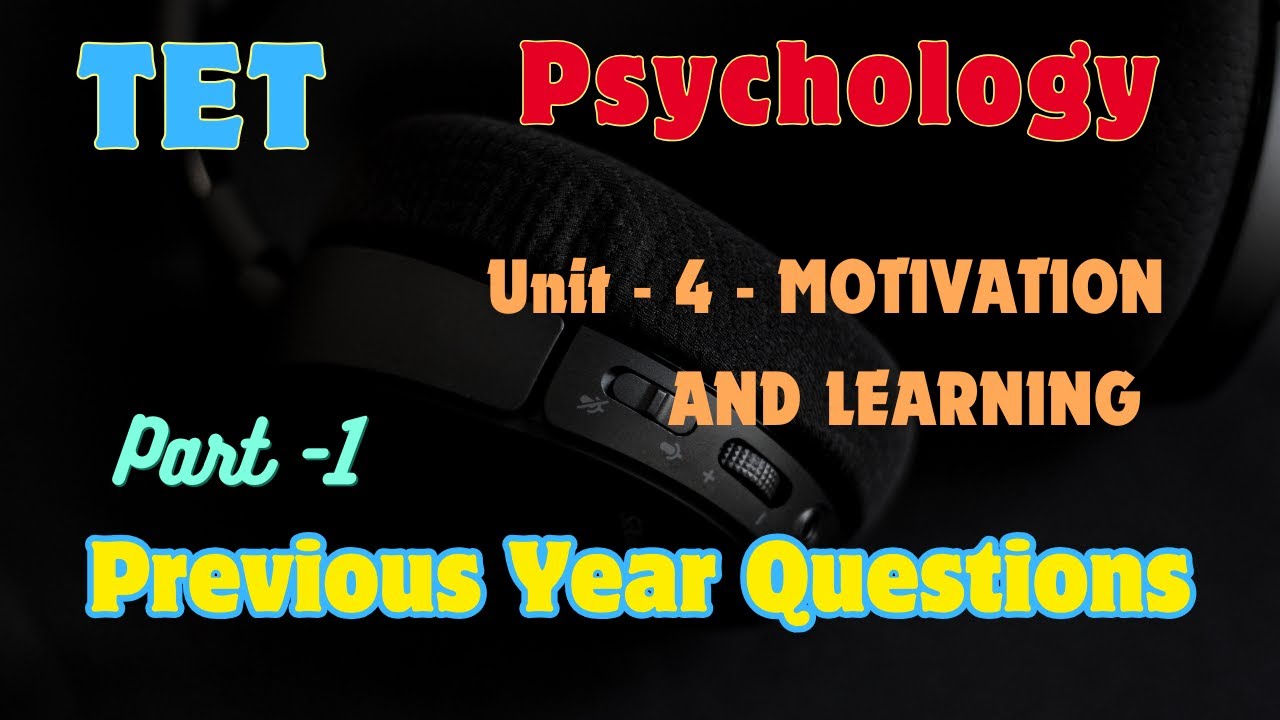 TET Psychology | Unit - 4 - MOTIVATION AND LEARNING | Part -1 | Previous Year Question & Answer