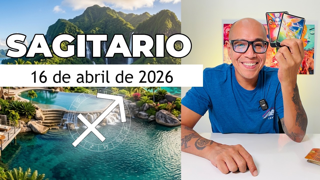 SAGITARIO | Hor&oacute;scopo de hoy 16 de Abril 2026