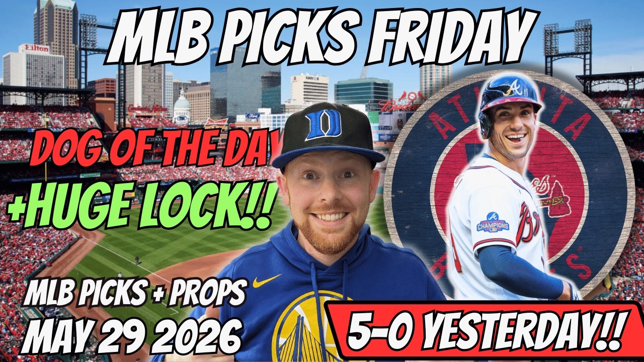 MLB Picks Today Friday 5/29/2026 | Free MLB Best Bets, Player Props, and Predictions