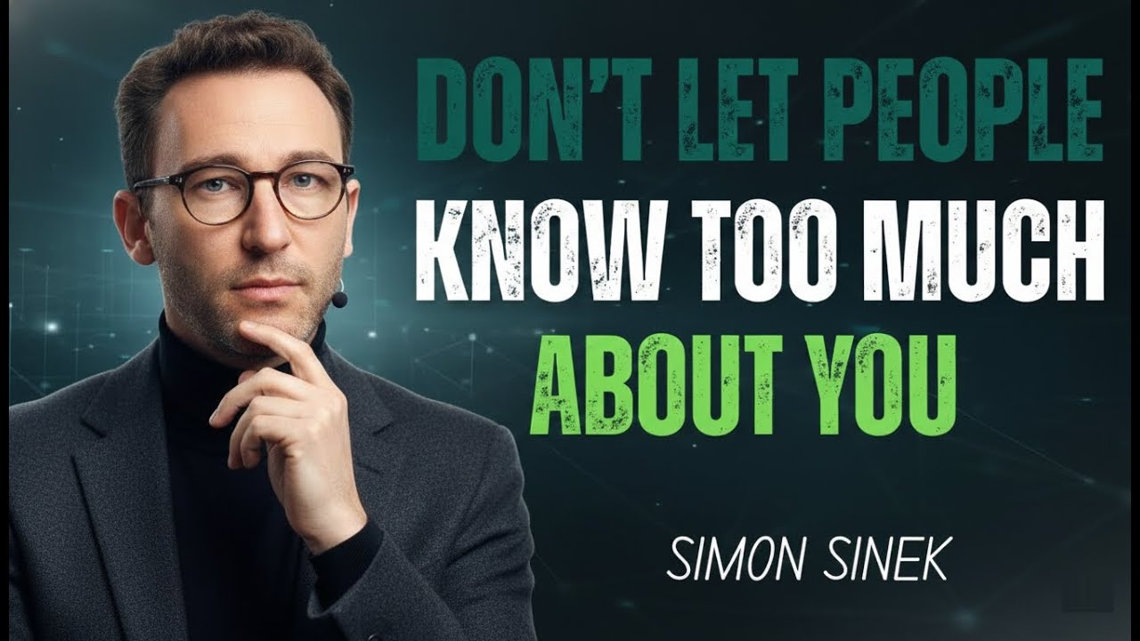 Don’t Let People Know Too Much About You Best Speech#simonsinek