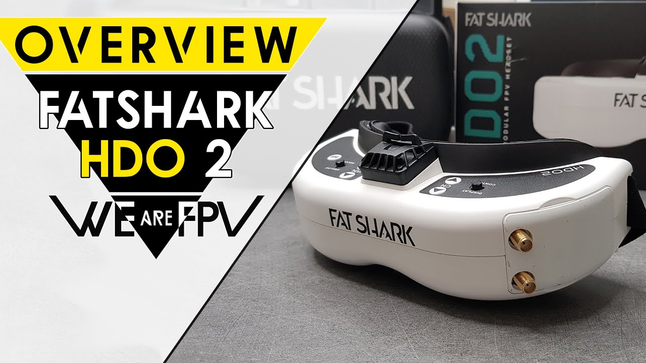 HDO2, Fatshark s'aligne avec la concurrence ! Overview et mise en route à chaud.