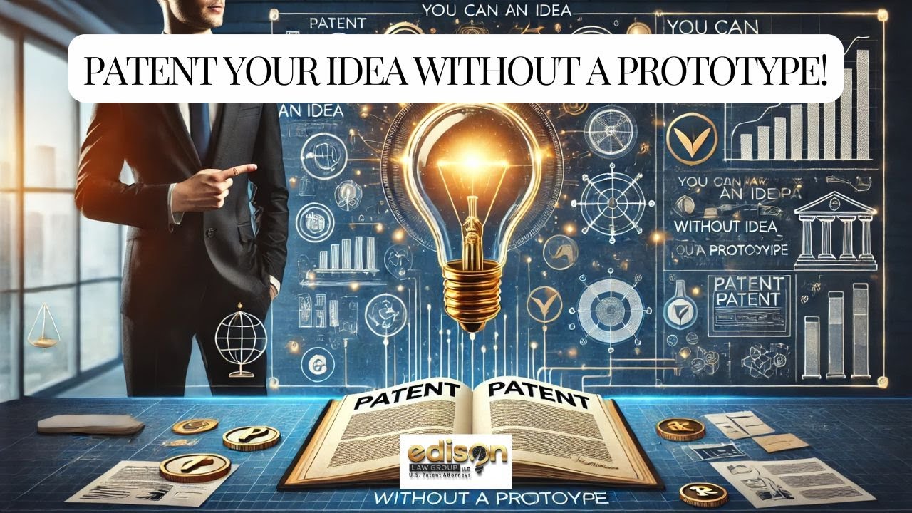 Patent Your Idea Without a Prototype!