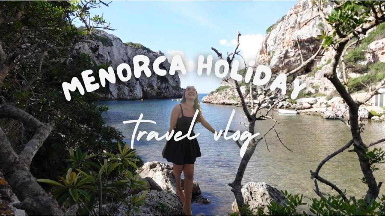 MENORCA GIRLS HOLIDAY | Travel Vlog