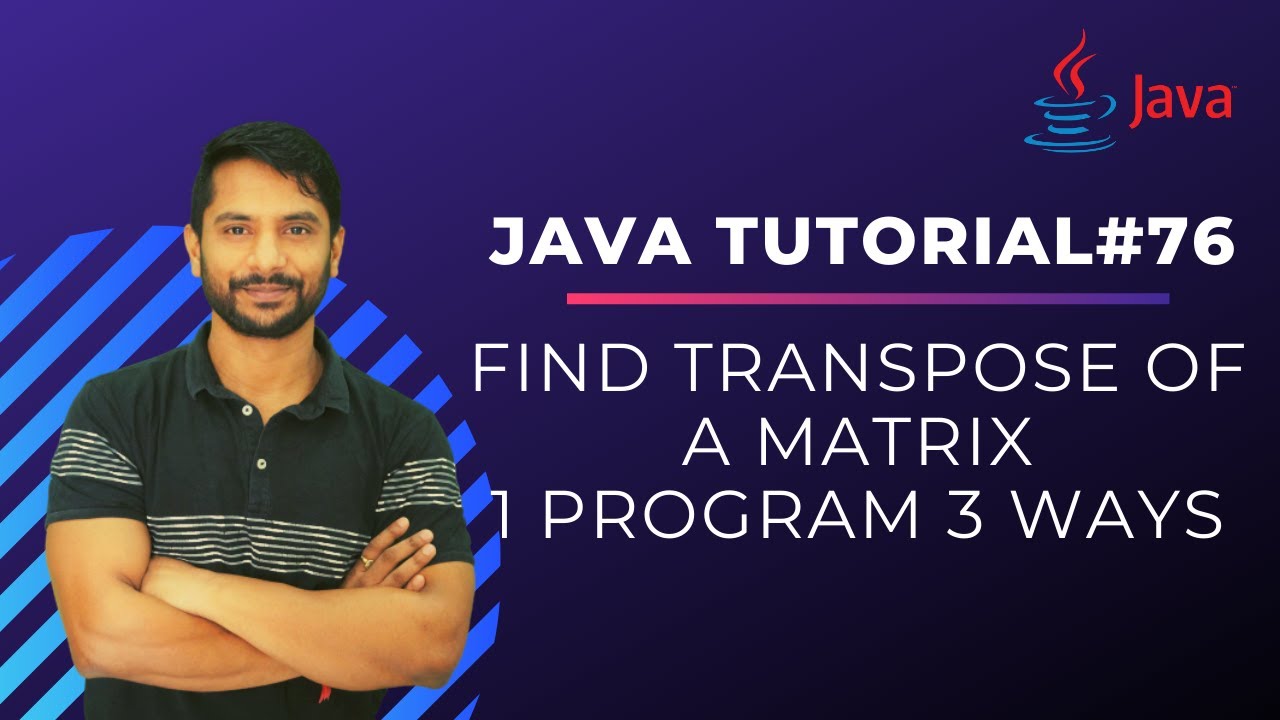 Transpose of Matrix in Java | One Program Three Logic | Java Programming |  In Hindi
