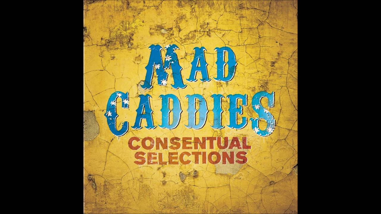 Mad Caddies - Consentual Selections (Full Album - 2010)