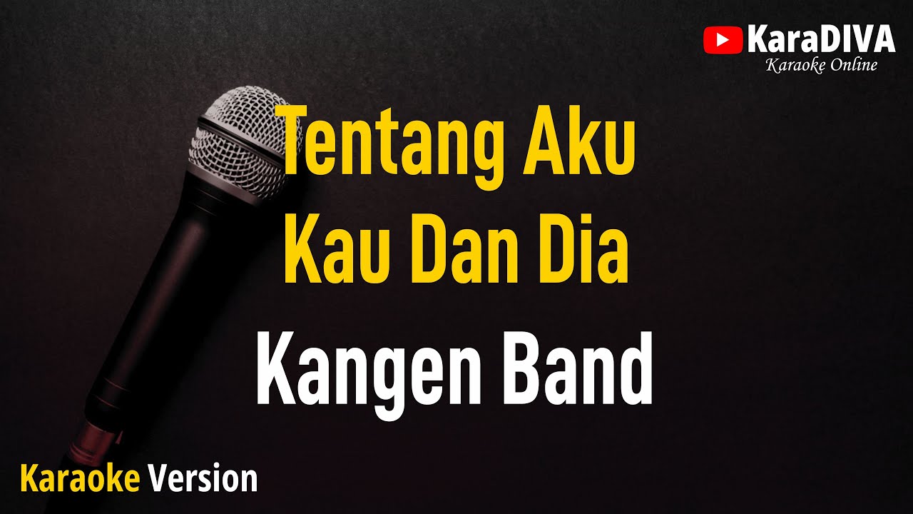 Kangen Band - Tentang Aku Kau Dan Dia (Karaoke)