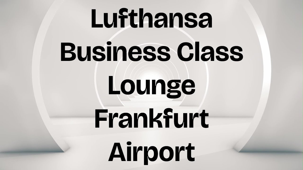 Lufthansa Business Class Lounge Frankfurt Airport (FRA) HD