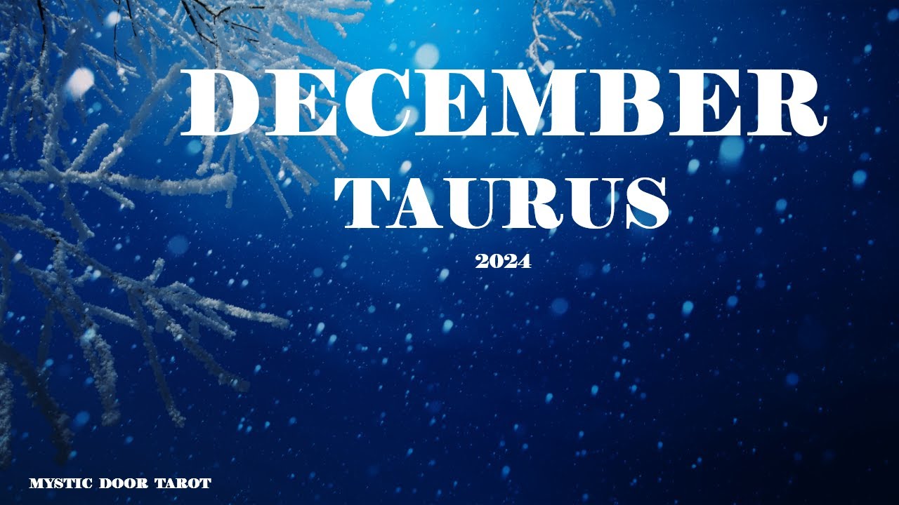 Taurus Monthly Tarot Reading ~ December 2024 ~ YOU ARE READY FOR ANYTHING THIS MONTH TAURUS!