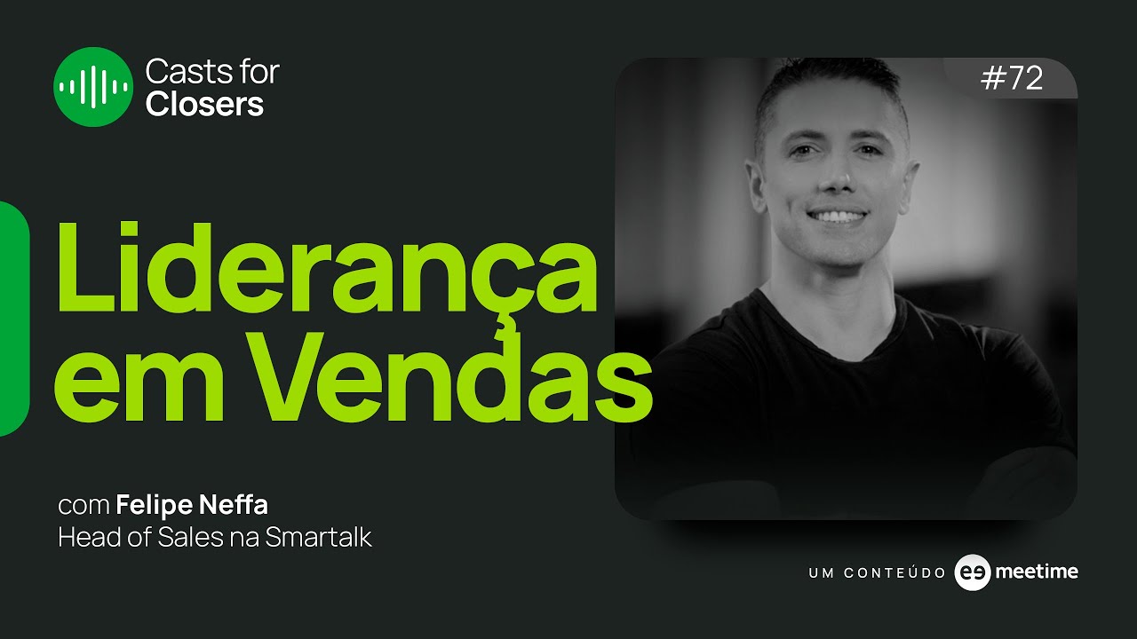 Comportamento de Lideran&ccedil;a em Vendas | Casts for Closers 72 | Felipe Neffa