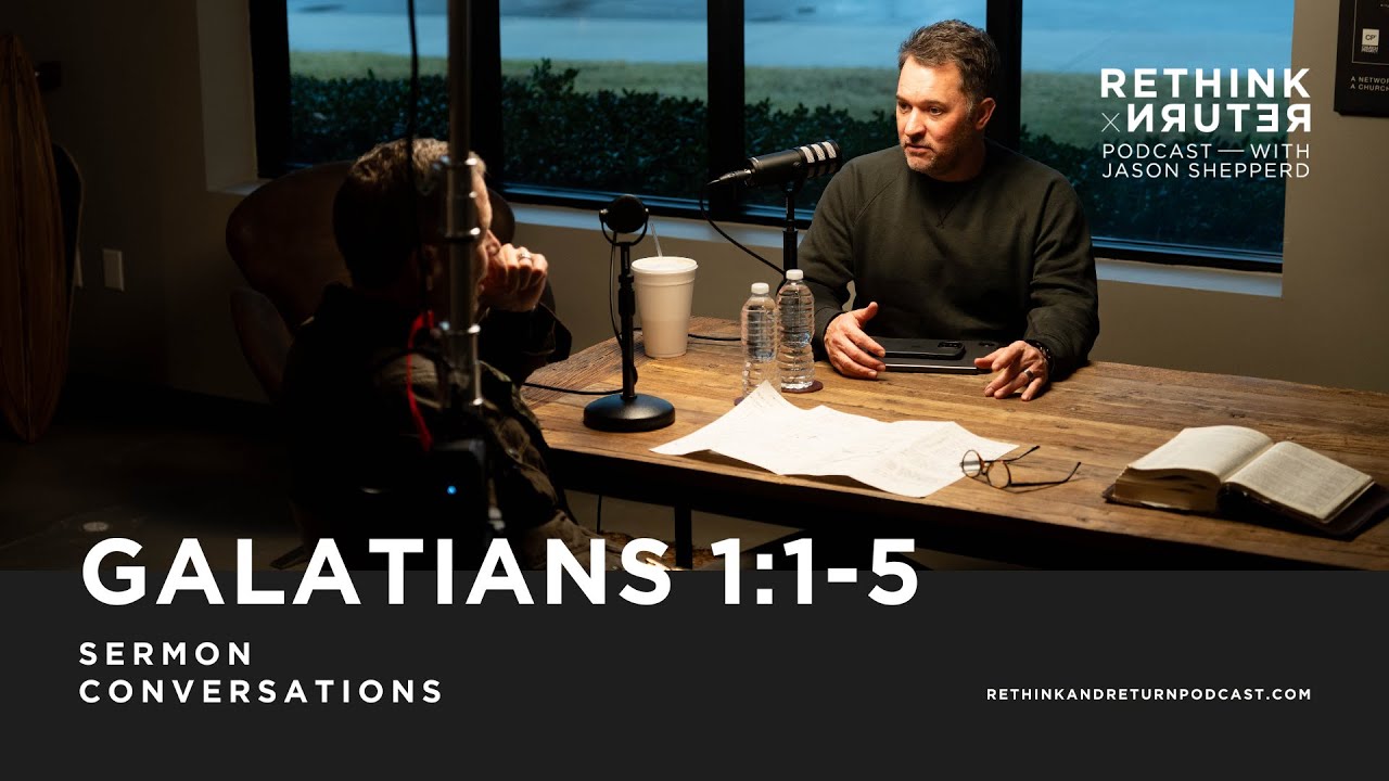 SERMON CONVERSATIONS // GALATIANS 1:1-5
