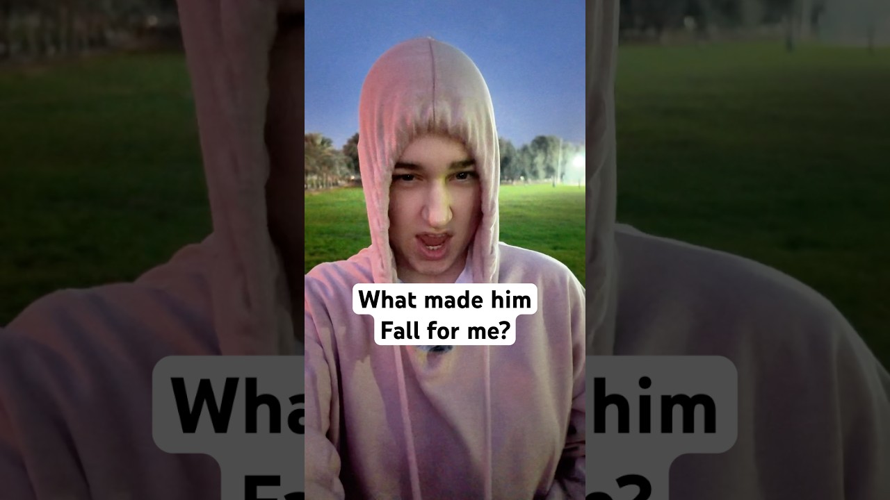 What made him fall for me? 🤔