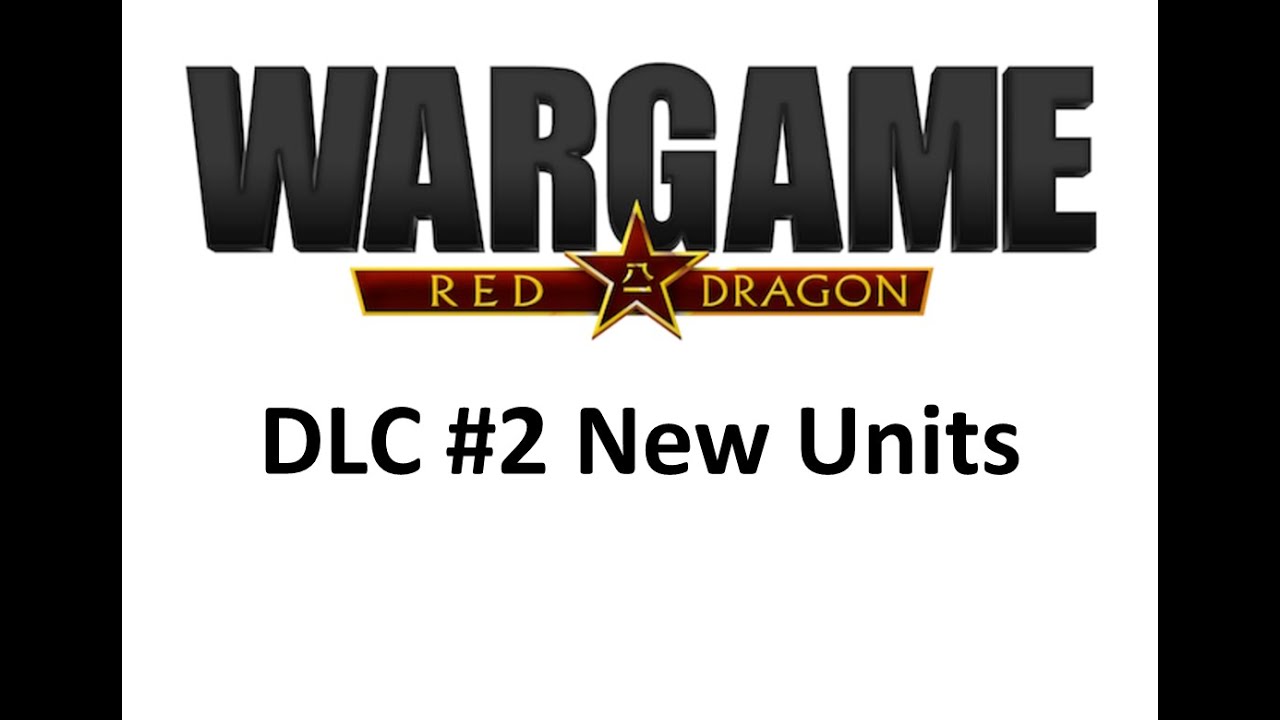 Wargame Red Dragon - DLC2 Unit Review