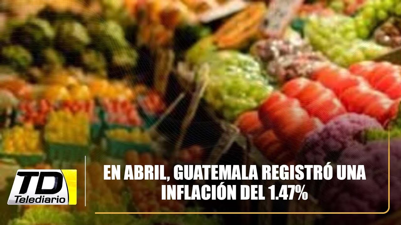 En abril, Guatemala registr&oacute; una inflaci&oacute;n del 1.47%