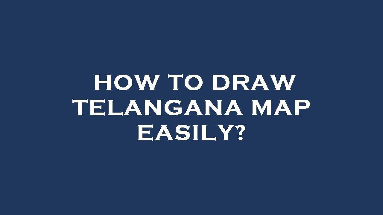 How to draw telangana map easily?