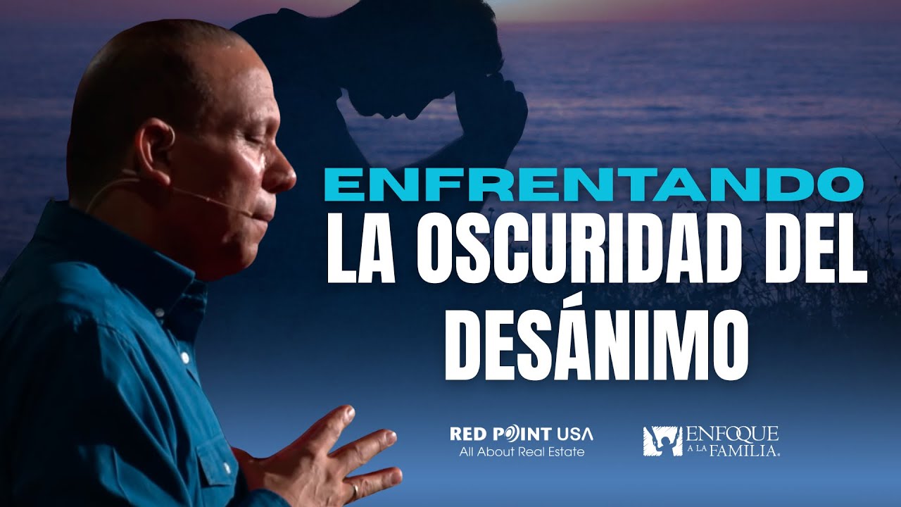 Enfrentando la oscuridad del desánimo con Sixto Porras
