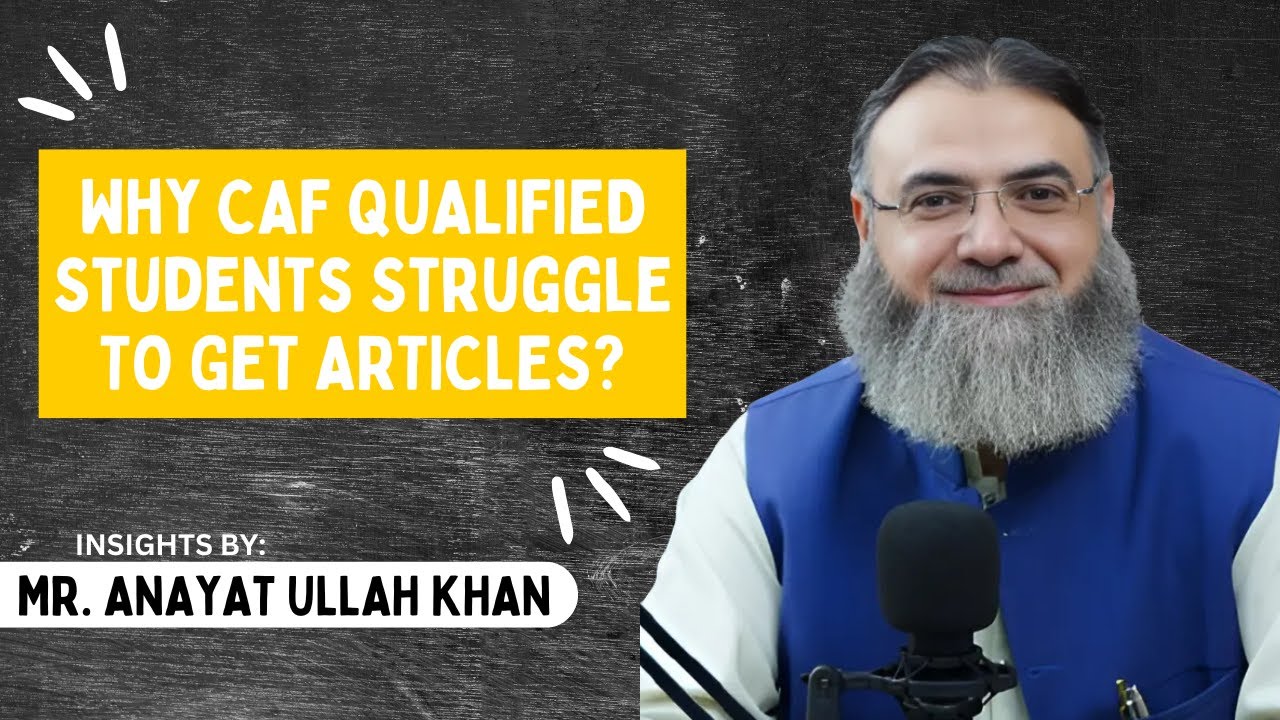 Why CAF Qualified Students Struggle to Get Articles? | Sir Anayat's Insight | Ali Imran ACA