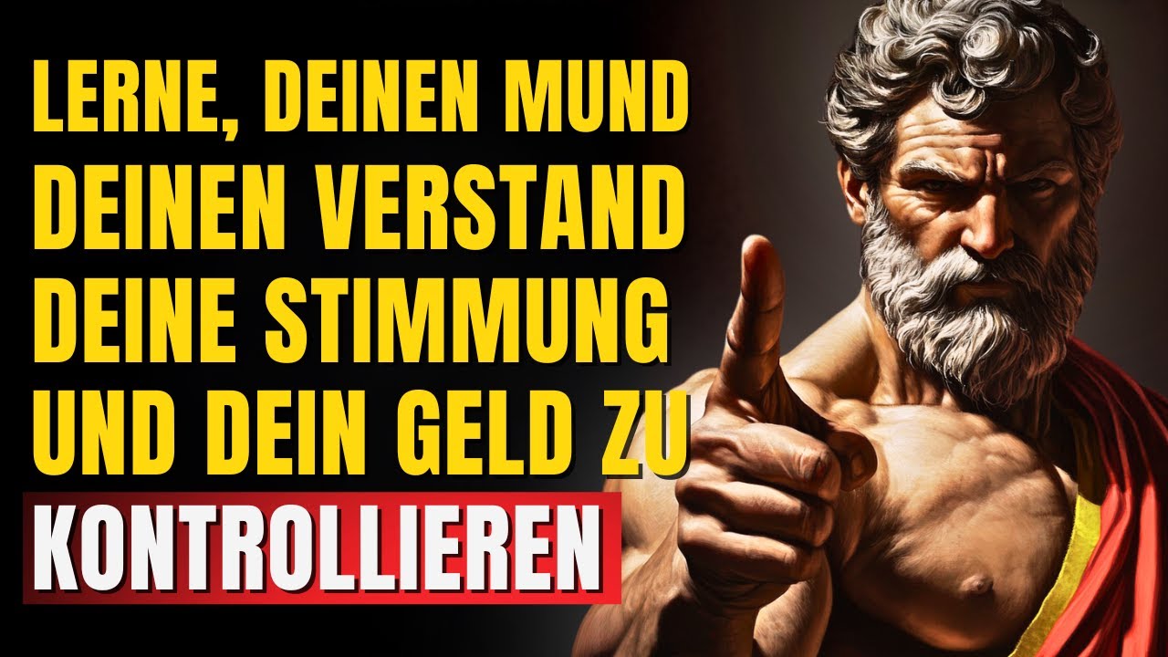 LERNE, DEINEN MUND, DEINEN GEIST, DEINE STIMMUNG UND DEIN GELD ZU KONTROLLIEREN – 10 LEKTIONEN