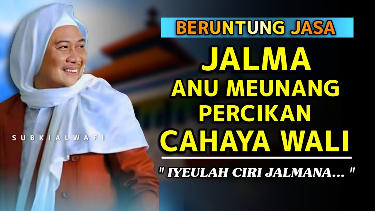 PERCIKAN CAHAYA WALI !! Ciri jalma anu meunang nur kewalian || Abuya Uci turtusi