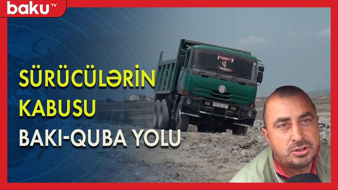 Sürücülərin kabusuna çevrilən Bakı - Quba yolu - BAKU TV