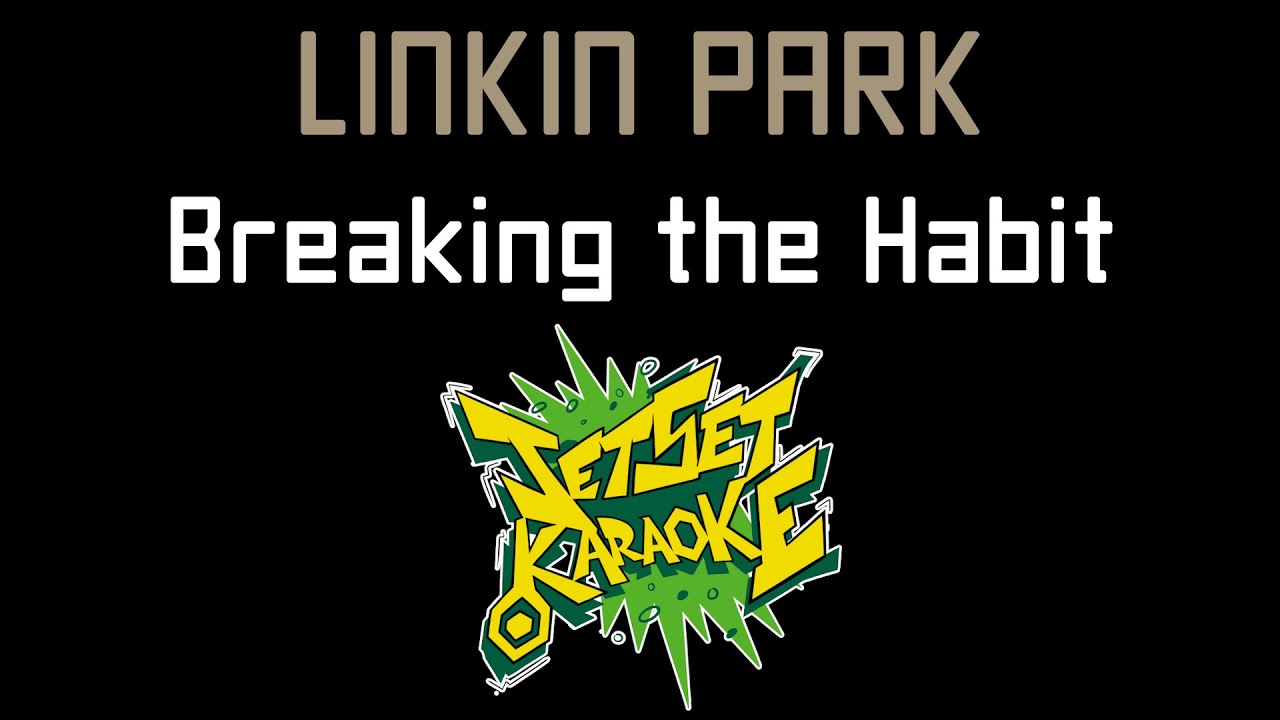 Linkin Park - Breaking the Habit [Jet Set Karaoke]