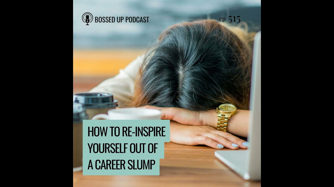 How to Re-Inspire Yourself Out of a Career Slump