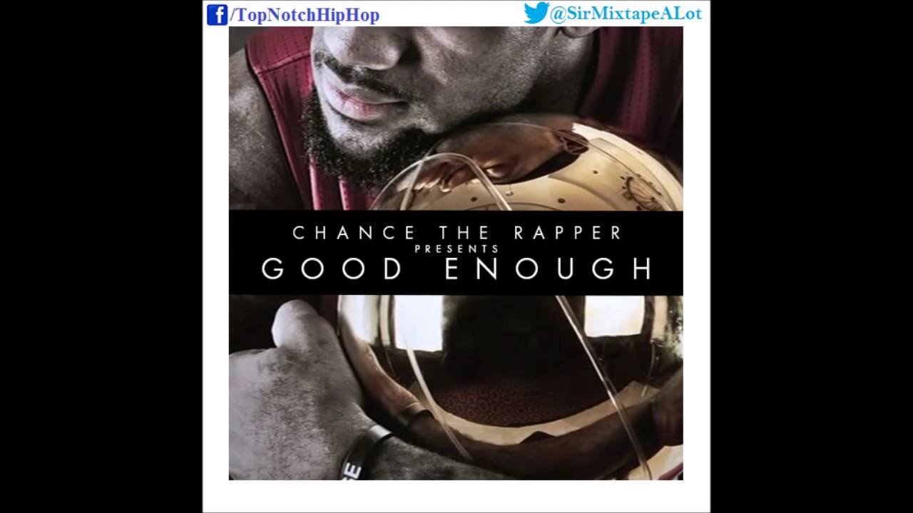 Chance The Rapper - Good Enough [Good Enough]