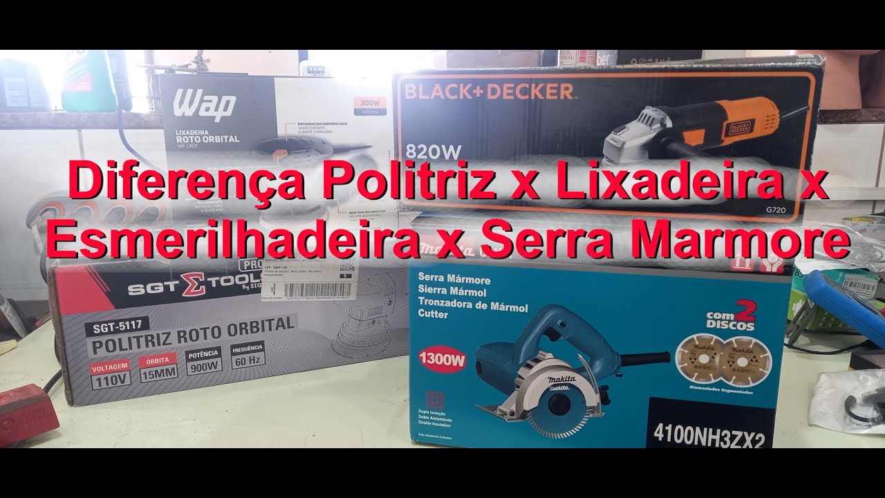 Esmerilhadeira x Politriz x Lixadeira x Serra Mármore - Principais diferenças