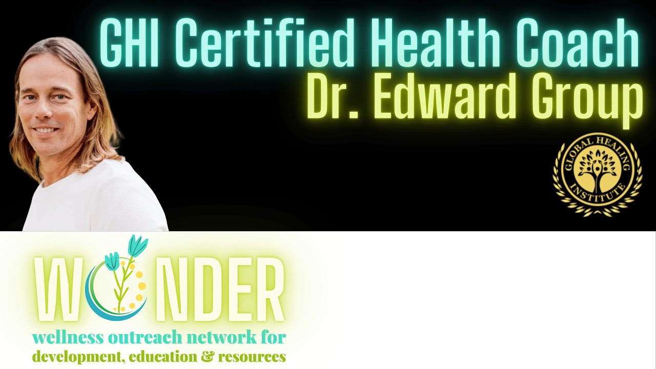 Become a healer. Dr. Edward Group & GHI Certified Health Coach Training Program