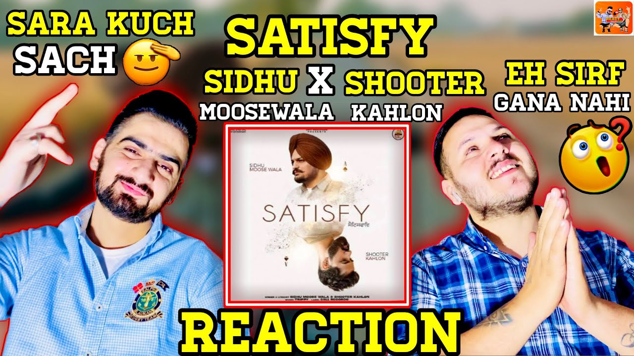 Reaction On Satisfy | Sidhu Moose Wala Ft. Shooter Kahloon | ReactHub | Sidhu Moosewala Trippy