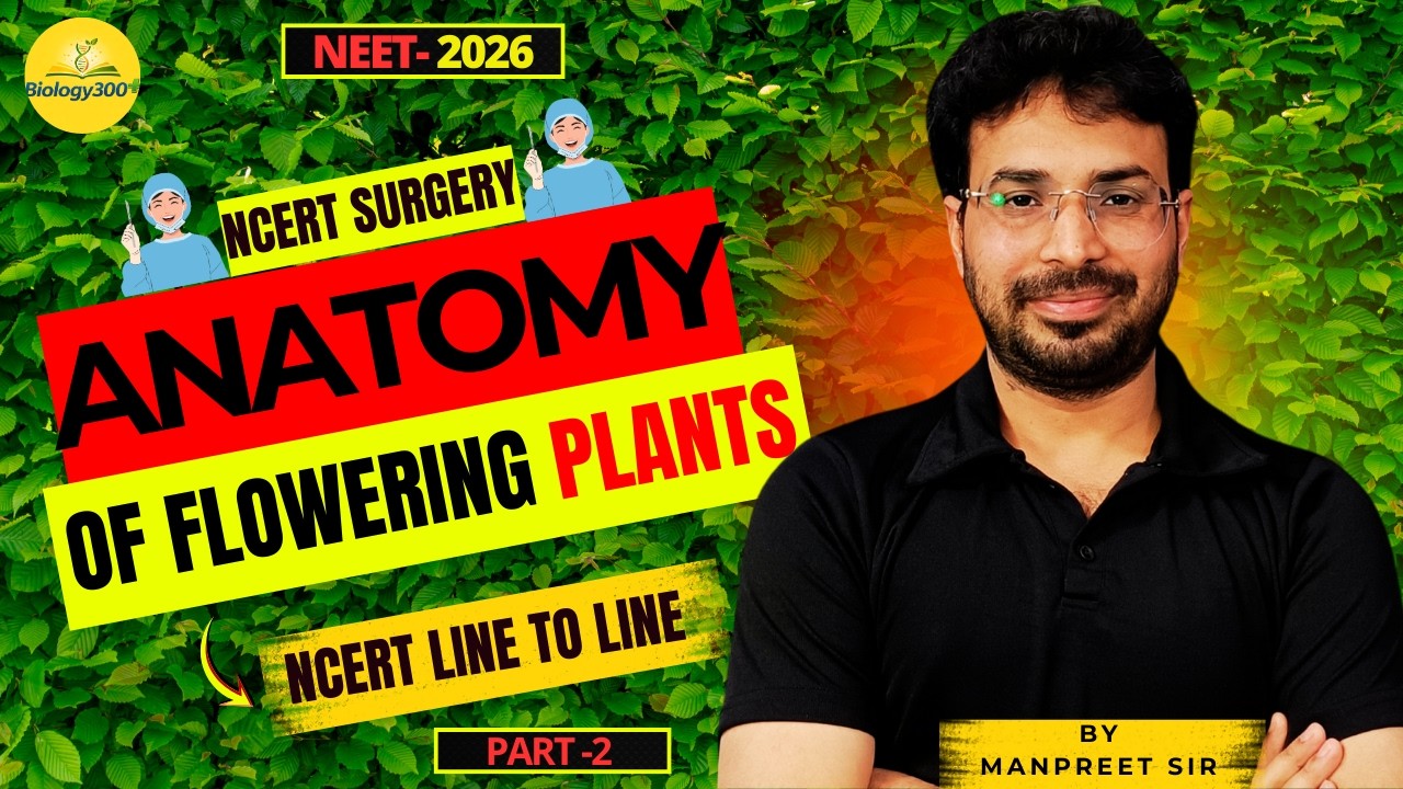 Anatomy of Flowering Plants ONE SHOT | Part 2 | NEET Biology | NCERT Surgery Series| Manpreet Sir