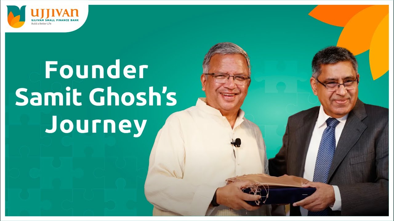 Ujjivan Small Finance Bank&rsquo;s Transformative Beginnings with Founder Samit Ghosh
