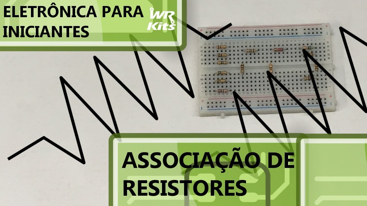 APRENDA ASSOCIAÇÃO DE RESISTORES | Eletrônica para Iniciantes #120