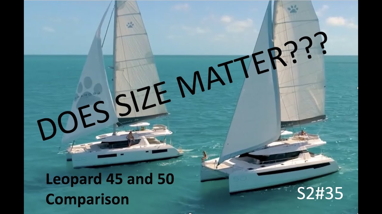S2#35.  Does Size matter? Comparing Leopard 45 and 50 Catamarans