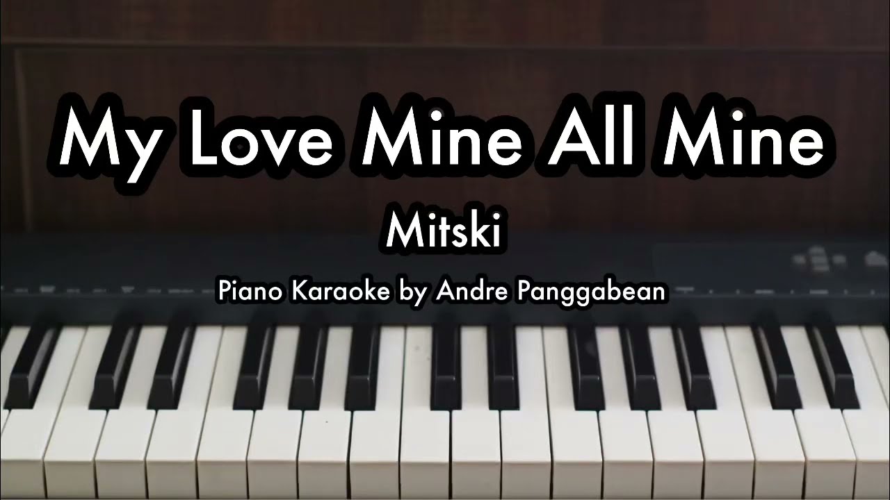 My Love Mine All Mine - Mitski | Piano Karaoke by Andre Panggabean