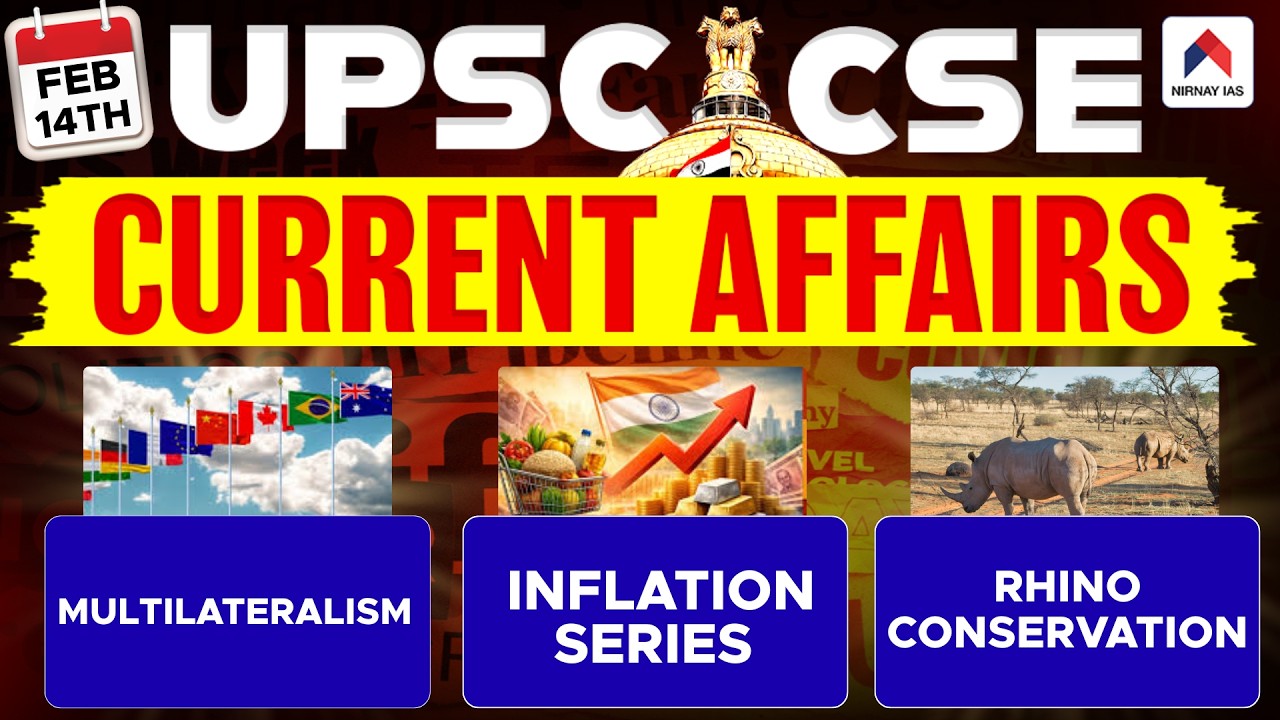 14th Feb 2026 UPSC Current Affairs | Multilateralism, Inflation Series & Rhino Conservation