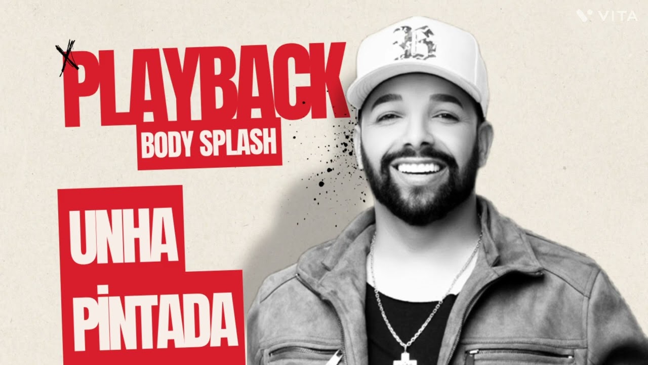 PLAYBACK | BODY SPLASH | UNHA PINTADA | KARAOK&Ecirc; 