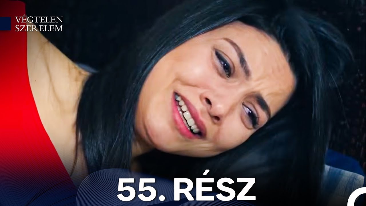 Végtelen Szerelem 55. Rész (Magyar Szinkron)