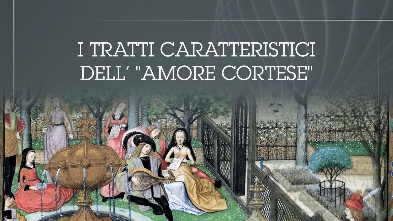 Lezione n. 3: I tratti caratteristici dell'amor cortese
