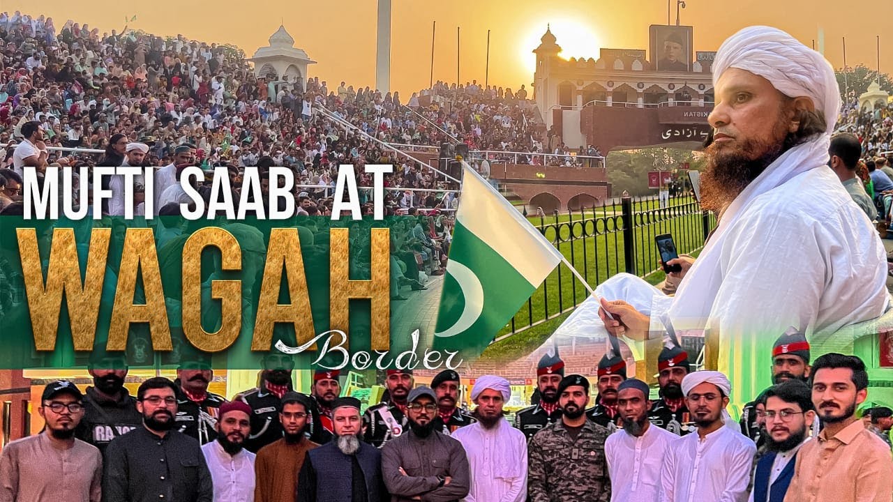 Mufti Tariq Masood Sahib at Wagah Border | JTR Media House