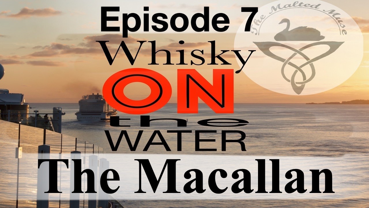 The Macallan - Whisky ON the Water - Episode 7