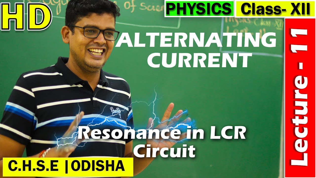 Alternating current | Lecture-11 | Resonance of LCR circuit