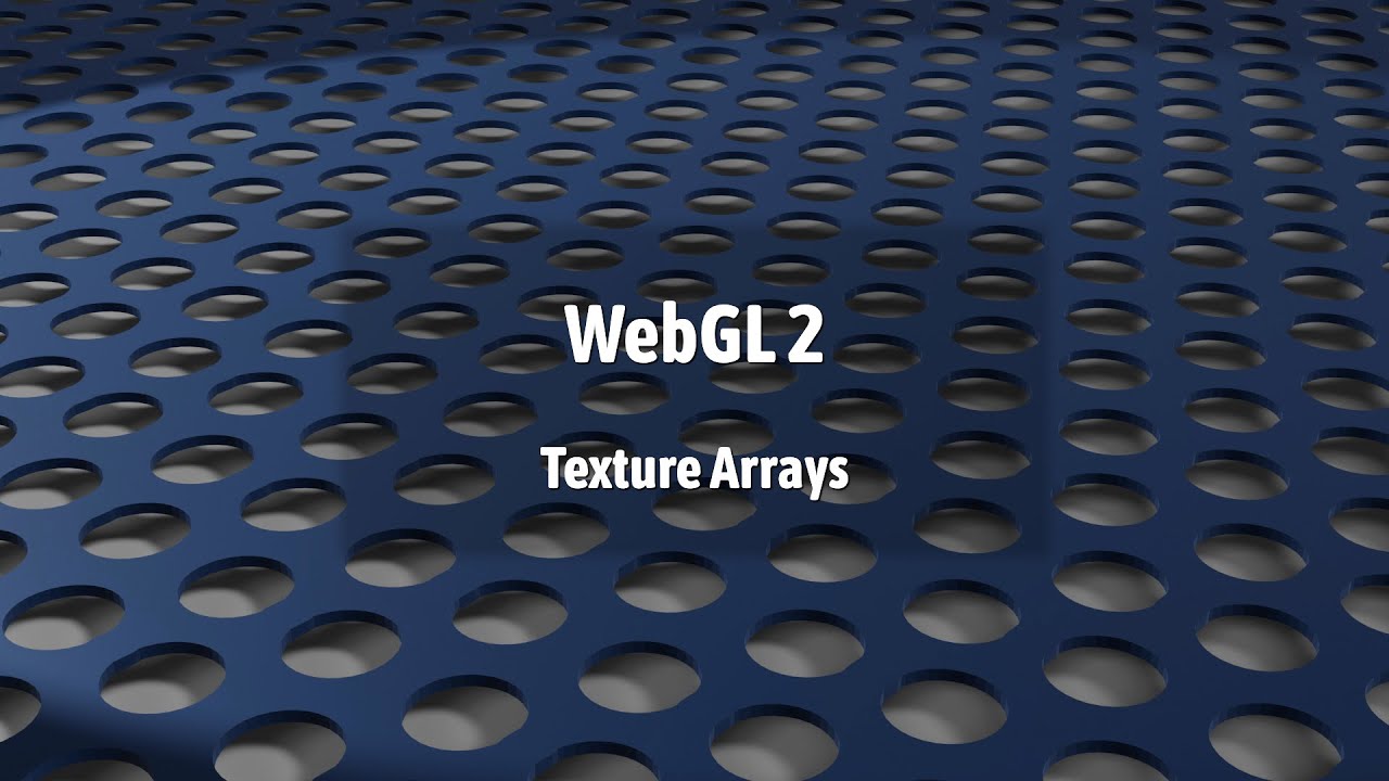 WebGL 2: Texture Arrays (Textures Part 4)