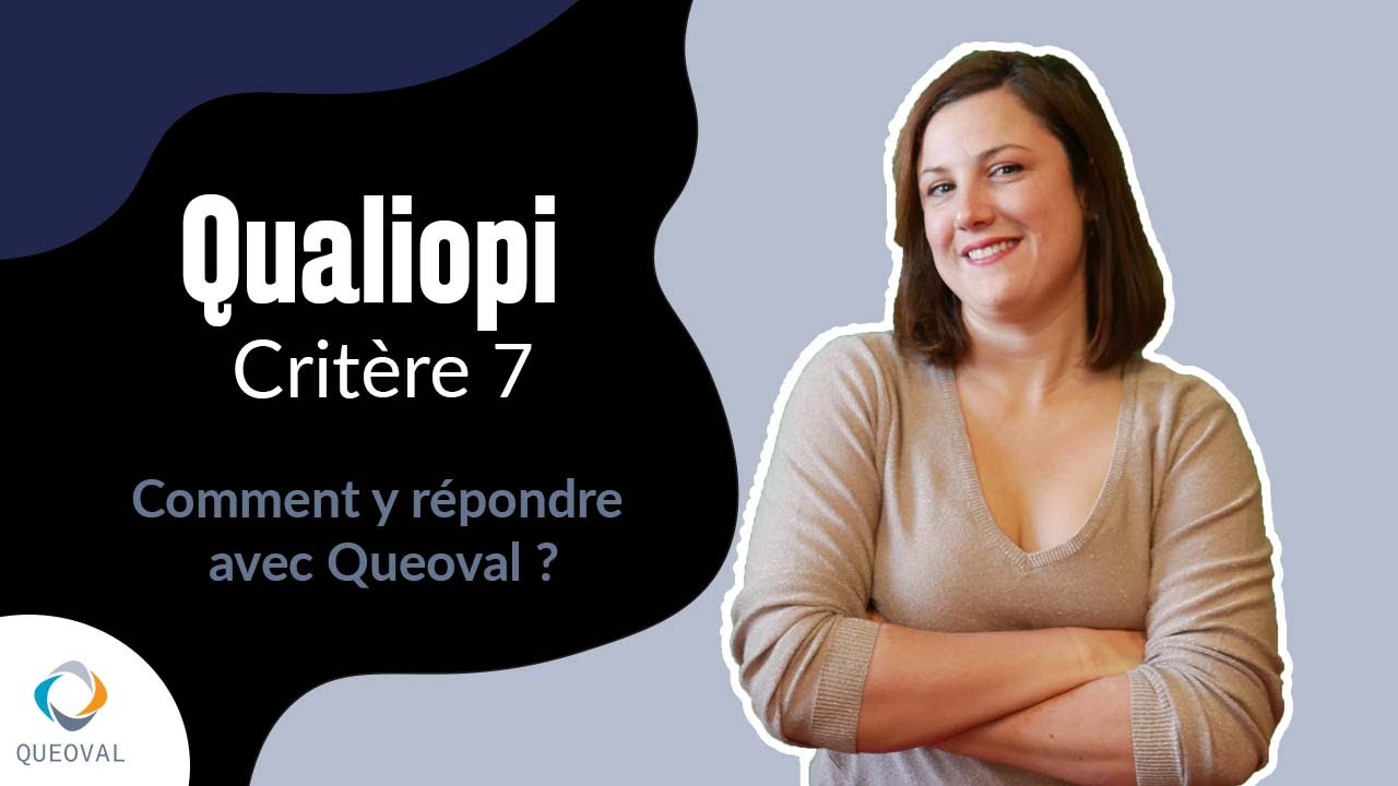 Qualiopi crit&egrave;re 7 : Comment y r&eacute;pondre avec Queoval ?