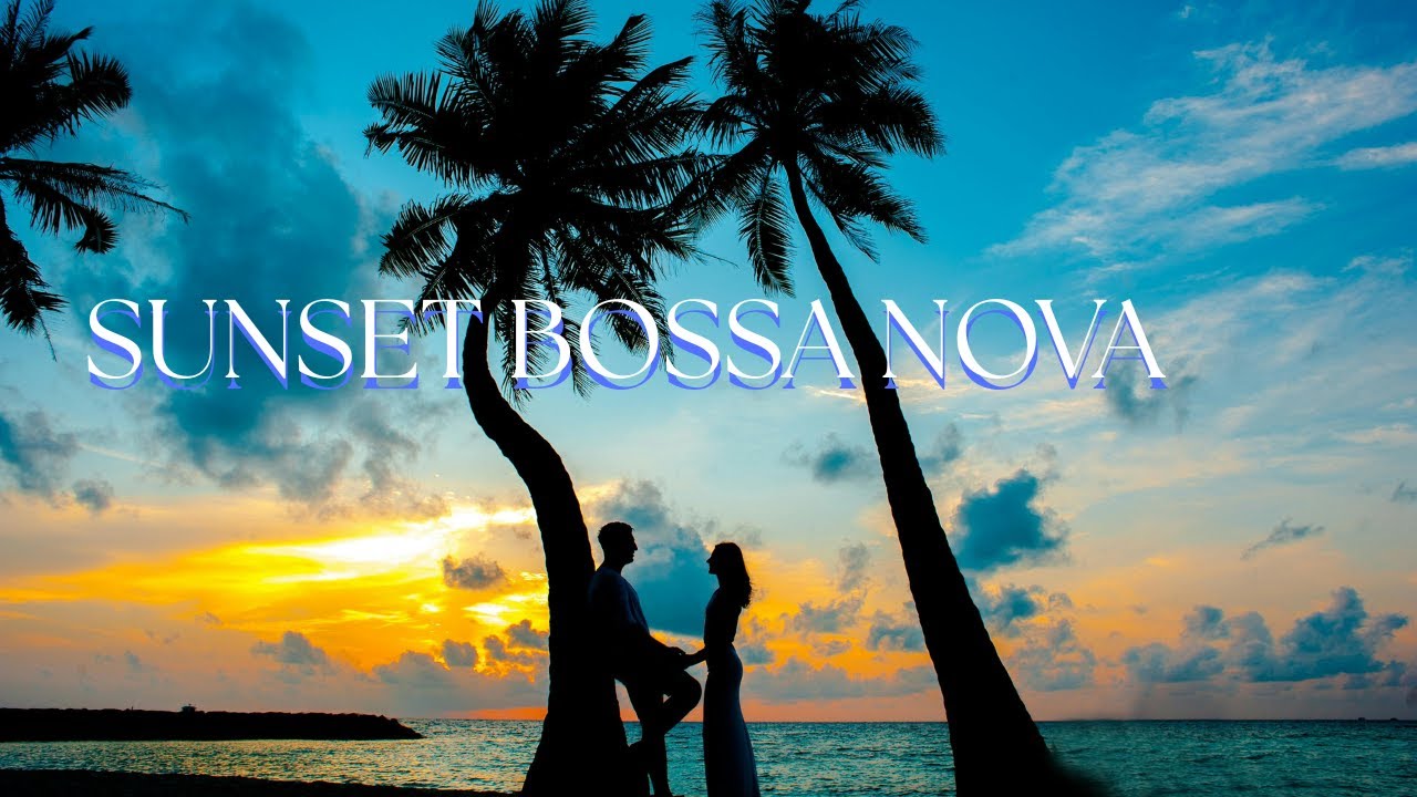 Bossa Nova 🌅   Sunset Vibes • Relax, Study & Chill (1 Hour)