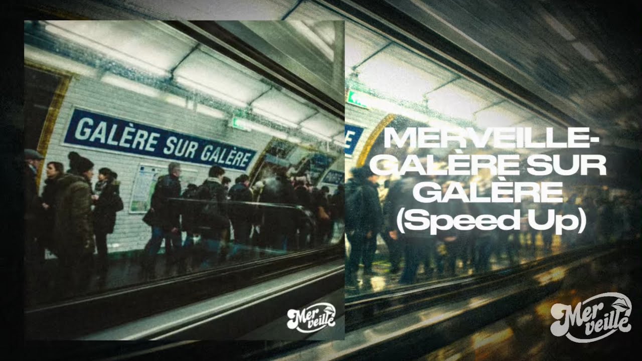 GALÈRE SUR GALÈRE - MERVEILLE (Speed Up)
