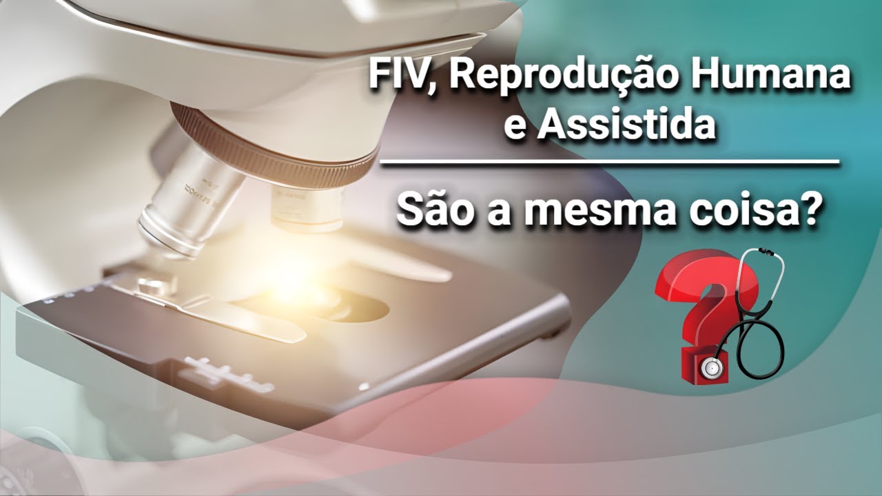 Reprodu&ccedil;&atilde;o Humana, Reprodu&ccedil;&atilde;o Assistida e Fertiliza&ccedil;&atilde;o in Vitro: Entenda as Diferen&ccedil;as!