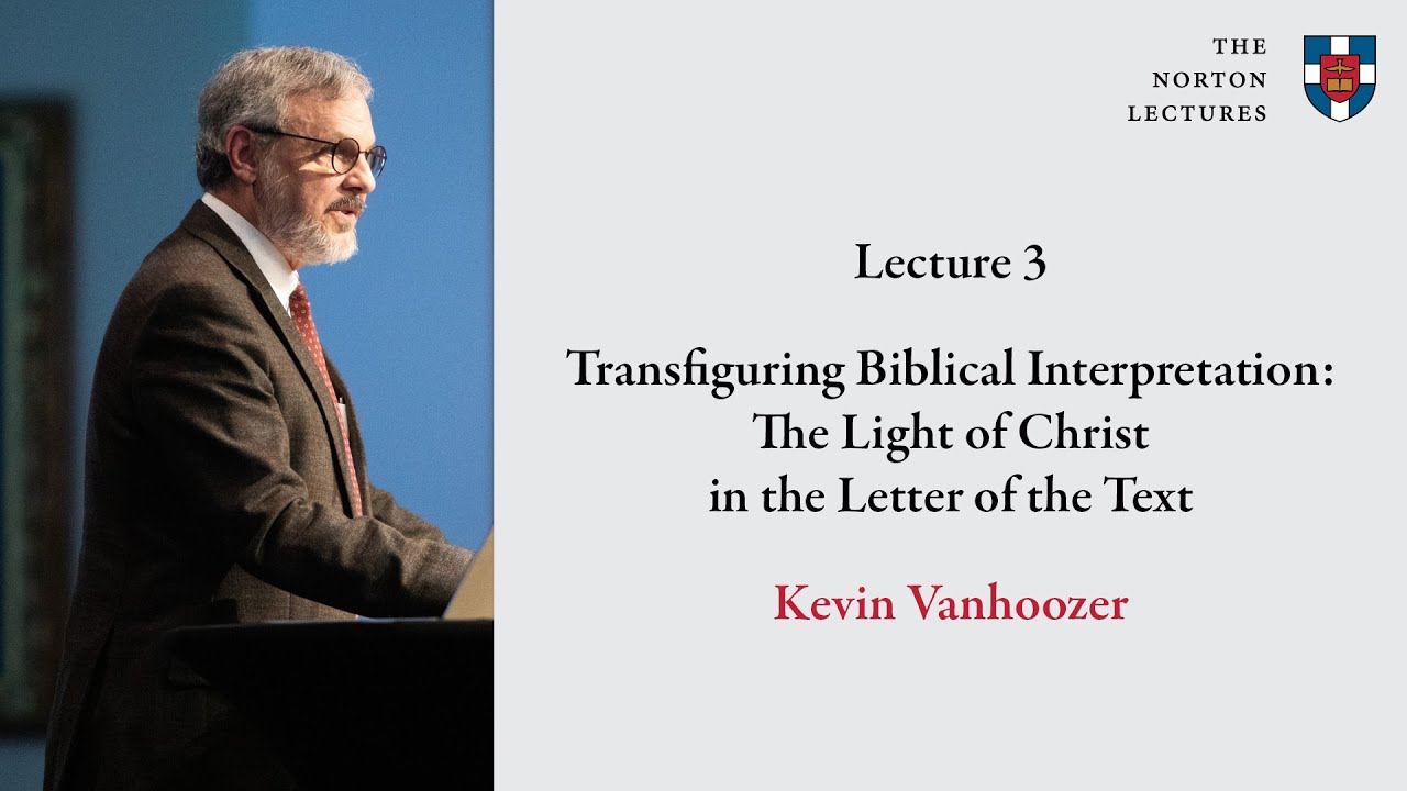 Kevin Vanhoozer | Fall 2022 Norton Lectures:  Lecture 3