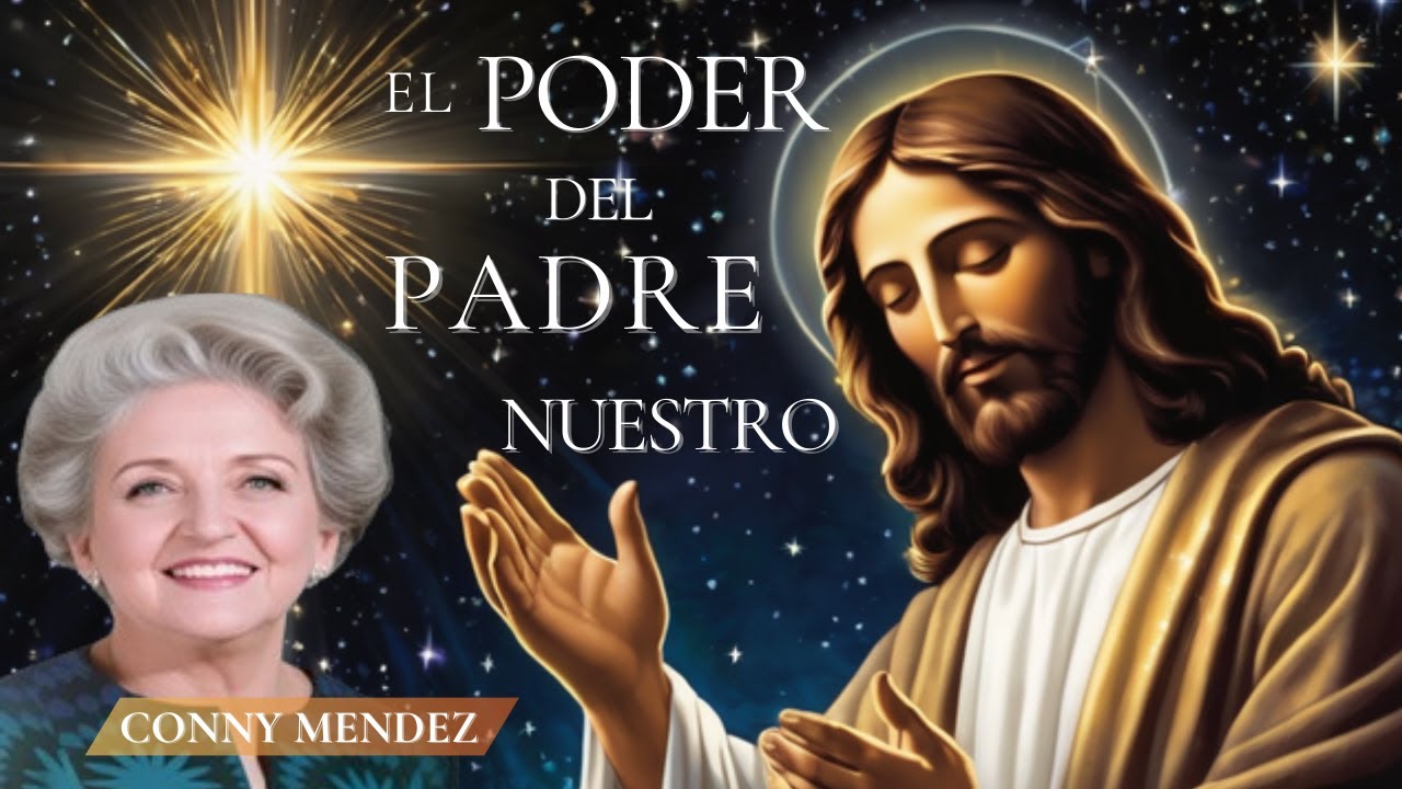 El Significado del PADRE NUESTRO🙏 | Conny Méndez ✨